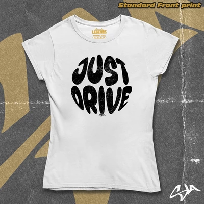 Just drive women's style t-shirt - Standard front print