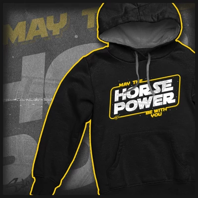 May the horsepower be with you hoodie