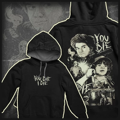 You Die I Die hoodie